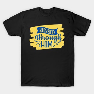 Blessed Through Him T-Shirt